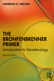 The Bronfenbrenner Primer (Introduction to Develecology) by Lawrence G. Shelton, 9781032702193