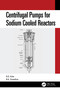 Centrifugal Pumps for Sodium Cooled Reactors by Ravindra Kale, B.K. Shreedhar, 9781032607351