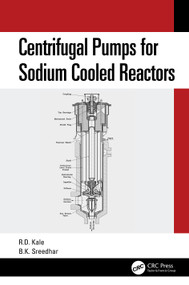 Centrifugal Pumps for Sodium Cooled Reactors by Ravindra Kale, B.K. Shreedhar, 9781032607351