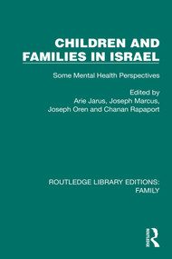 Children and Families in Israel (Some Mental Health Perspectives) by Arie Jarus, Joseph Marcus, Joseph Oren, Chanan Rapaport, 9781032538594