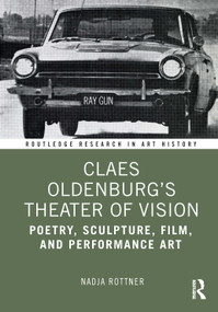 Claes Oldenburg's Theater of Vision (Poetry, Sculpture, Film, and Performance Art) by Nadja Rottner, 9781032450926