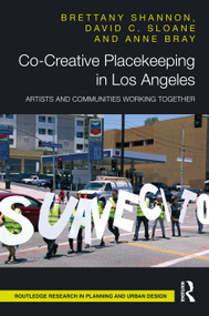 Co-Creative Placekeeping in Los Angeles (Artists and Communities Working Together) by Brettany Shannon, David C. Sloane, Anne Bray, 9781032534114