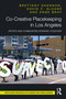 Co-Creative Placekeeping in Los Angeles (Artists and Communities Working Together) by Brettany Shannon, David C. Sloane, Anne Bray, 9781032534114