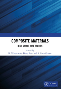 Composite Materials (High Strain Rate Studies) by R. Velmurugan, Dong Ruan, S. Gurusideswar, 9781032402949