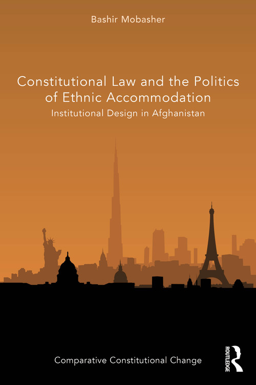 Constitutional Law and the Politics of Ethnic Accommodation (Institutional Design in Afghanistan) by Bashir Mobasher, 9780367715441