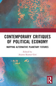 Contemporary Critiques of Political Economy (Mapping Alternative Planetary Futures) by Ananta Kumar Giri, 9781032650951