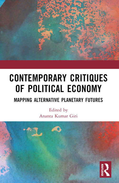 Contemporary Critiques of Political Economy (Mapping Alternative Planetary Futures) by Ananta Kumar Giri, 9781032650951
