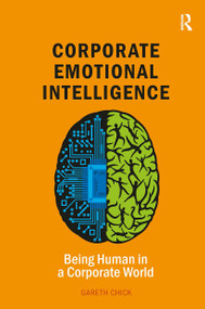 Corporate Emotional Intelligence (Being Human in a Corporate World) by Gareth Chick, 9781912508044