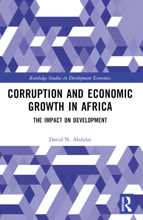 Corruption and Economic Growth in Africa (The Impact on Development) by David N. Abdulai, 9781032589763
