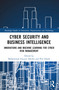 Cyber Security and Business Intelligence (Innovations and Machine Learning for Cyber Risk Management) by Mohammad Zoynul Abedin, Petr Hajek, 9781032259581