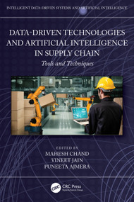 Data-Driven Technologies and Artificial Intelligence in Supply Chain (Tools and Techniques) by Mahesh Chand, Vineet Jain, Puneeta Ajmera, 9781032611297