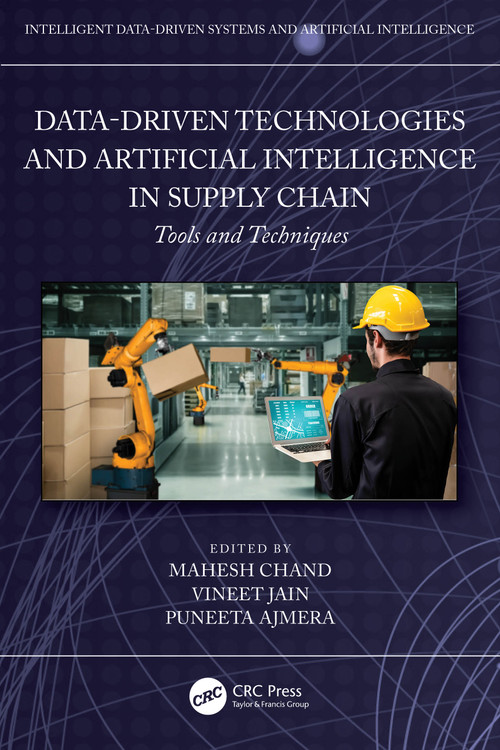 Data-Driven Technologies and Artificial Intelligence in Supply Chain (Tools and Techniques) by Mahesh Chand, Vineet Jain, Puneeta Ajmera, 9781032611297
