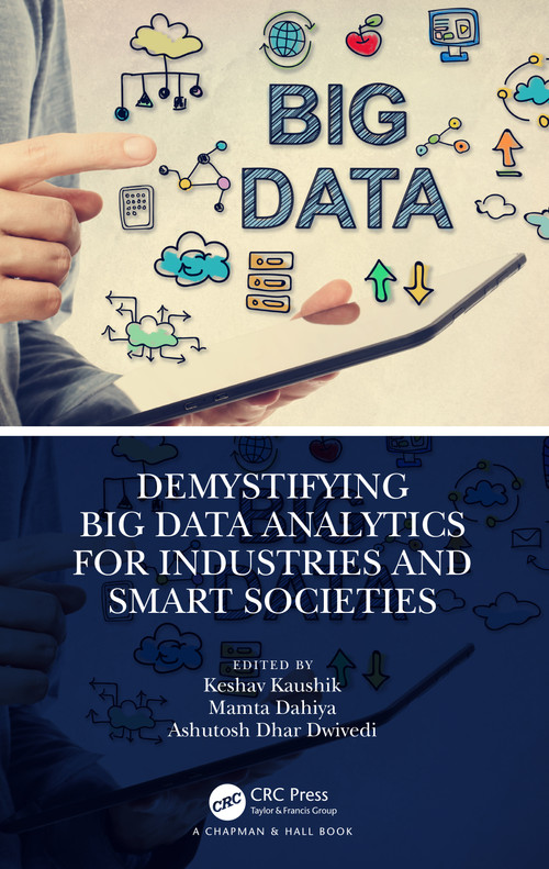 Demystifying Big Data Analytics for Industries and Smart Societies by Keshav Kaushik, Mamta Dahiya, Ashutosh Dhar Dwivedi, 9781032362304