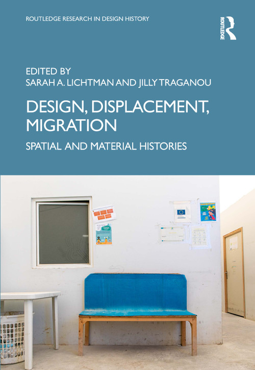 Design, Displacement, Migration (Spatial and Material Histories) by Sarah A. Lichtman, Jilly Traganou, 9781032046952