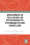 Developments in Field Theory for Psychotherapists, Psychoanalysts and Counsellors by Robert Snell, Richard Morgan-Jones, Del Loewenthal, 9781032514000