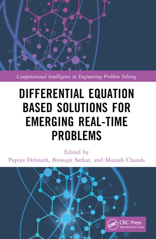 Differential Equation Based Solutions for Emerging Real-Time Problems by Papiya Debnath, Biswajit Sarkar, Manash Chanda, 9781032131399