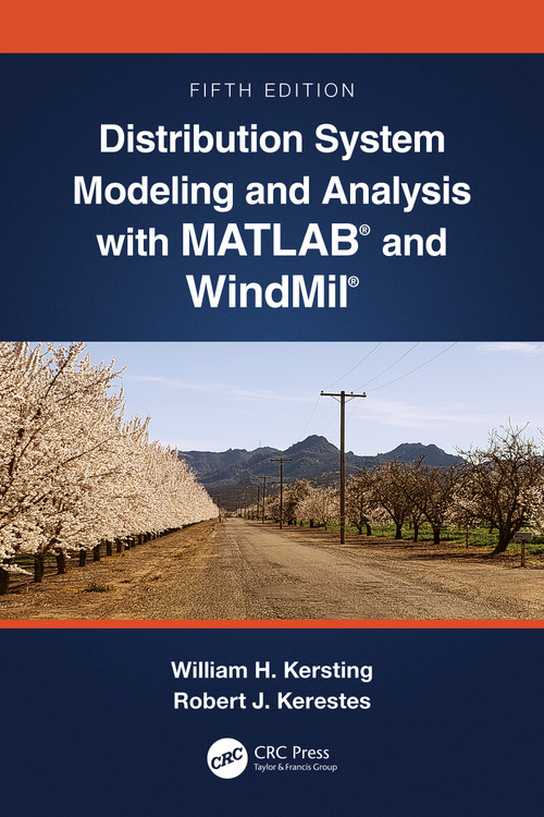 Distribution System Modeling and Analysis with MATLAB® and WindMil® by William H. Kersting, Robert Kerestes, 9781032198385
