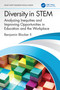 Diversity in STEM (Analyzing Inequities and Improving Opportunities in Education and the Workplace) by Benjamin Blocker II, 9781032592152