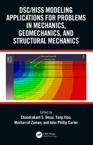 DSC/HISS Modeling Applications for Problems in Mechanics, Geomechanics, and Structural Mechanics by Chandrakant S. Desai, Yang Xiao, Musharraf Zaman, John Phillip Carter, 9781032422855