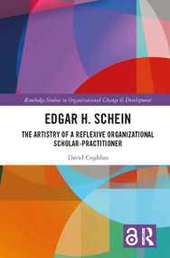 Edgar H. Schein (The Artistry of a Reflexive Organizational Scholar-Practitioner) by David Coghlan, 9781032432410
