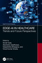 Edge-AI in Healthcare (Trends and Future Perspectives) by Sonali Vyas, Akanksha Upadhyaya, Deepshikha Bhargava, Vinod Kumar Shukla, 9781032155463
