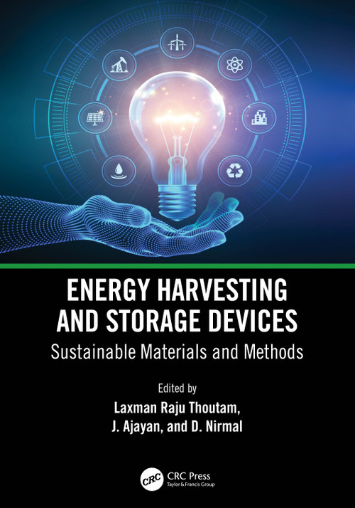 Energy Harvesting and Storage Devices (Sustainable Materials and Methods) by Laxman Raju Thoutam, J. Ajayan, D. Nirmal, 9781032375090