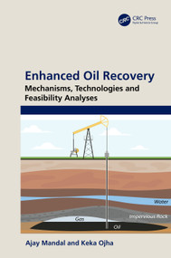 Enhanced Oil Recovery (Mechanisms, Technologies and Feasibility Analyses) by Ajay Mandal, Keka Ojha, 9780367566692