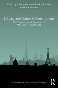 EU Law and National Constitutions (The Constitutional Dynamics of Multi-Level Governance) by Alberto Nicòtina, Patricia Popelier, Peter Bursens, 9781032442648
