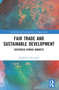 Fair Trade and Sustainable Development (Dispersed Hybrid Markets) by Magdalena Śliwińska, 9781032368047