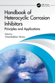 Handbook of Heterocyclic Corrosion Inhibitors (Principles and Applications) by Chandrabhan Verma, 9781032454405