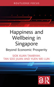 Happiness and Wellbeing in Singapore (Beyond Economic Prosperity) - 9781032507880 by Siok Kuan Tambyah, Soo Jiuan Tan, Wei Lun Yuen, 9781032507880