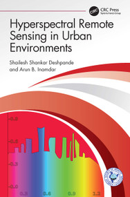 Hyperspectral Remote Sensing in Urban Environments by Shailesh Shankar Deshpande, Arun B. Inamdar, 9781032359113