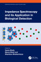 Impedance Spectroscopy and its Application in Biological Detection by Geeta Bhatt, Manoj Bhatt, Shantanu Bhattacharya, 9781032414430