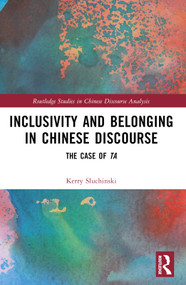 Inclusivity and Belonging in Chinese Discourse (The Case of ta) by Kerry Sluchinski, 9781032504322