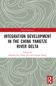 Integration Development in the China Yangtze River Delta by Zhibiao Liu, Ning Xu, Lingchi Kong, 9781032597171
