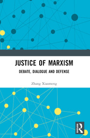 Justice of Marxism (Debate, Dialogue and Defense) by Zhang Xiaomeng, 9781032581187