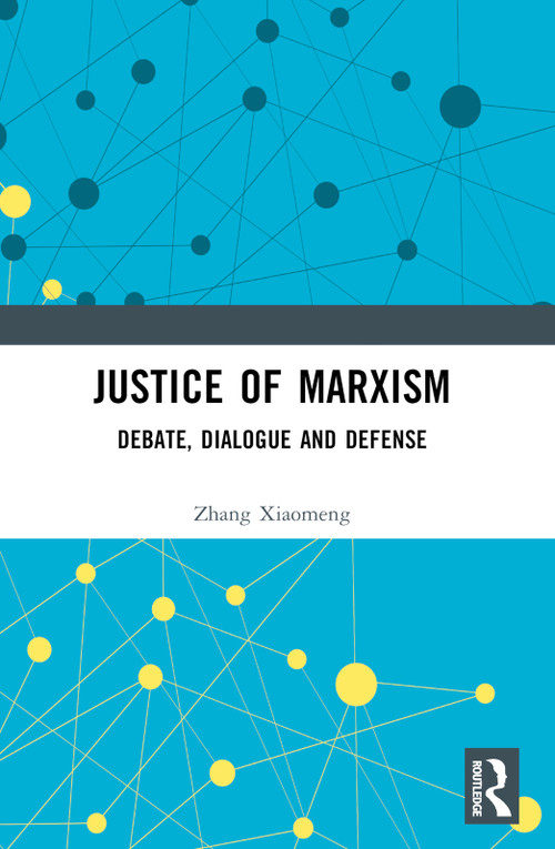 Justice of Marxism (Debate, Dialogue and Defense) by Zhang Xiaomeng, 9781032581187