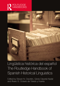 Lingüística histórica del español / The Routledge Handbook of Spanish Historical Linguistics by Steven N. Dworkin, Gloria Clavería Nadal, Álvaro S. Octavio de Toledo y Huerta, 9781032549798