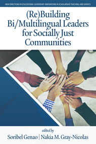 (Re)Building Bi/Multilingual Leaders for Socially Just Communities by Soribel Genao, Nakia M. Gray-Nicolas, 9781648020599
