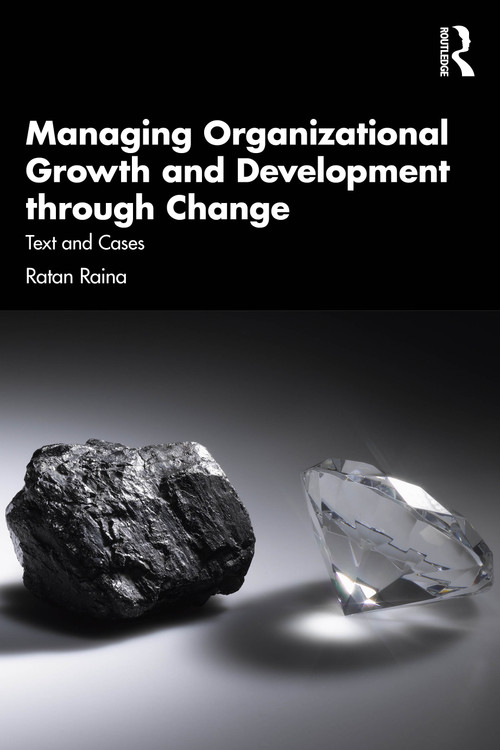 Managing Organizational Growth and Development through Change (Text and Cases) by Ratan Raina, 9781041099611