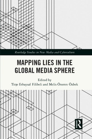 Mapping Lies in the Global Media Sphere by Tirşe Erbaysal Filibeli, Melis Öneren Özbek, 9781032516356