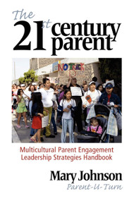 The 21st Century Parent (Multicultural Parent Engagement Leadership Strategies Handbook) - 9781617358531 by Mary Johnson, 9781617358531