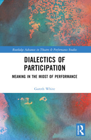 Meaning in the Midst of Performance (Contradictions of Participation) by Gareth White, 9781032660967