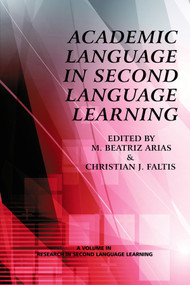 Academic Language in Second Language Learning by Christian J. Faltis, M. Beatriz Arias, 9781623961145
