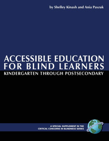 Accessible Education for Blind Learners Kindergarten Through Postsecondary (Supplement Workbook) by Shelley Kinash, Ania Paszuk, Ronald J. Ferguson, 9781593116491