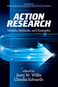Action Research (Models, Methods, and Examples) by Jerry W. Willis, Claudia Edwards, 9781623966553