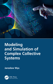 Modeling and Simulation of Complex Collective Systems by Jarosław Wąs, 9781032542249