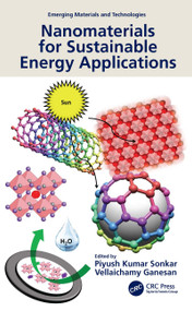 Nanomaterials for Sustainable Energy Applications by Piyush Kumar Sonkar, Vellaichamy Ganesan, 9781032077680