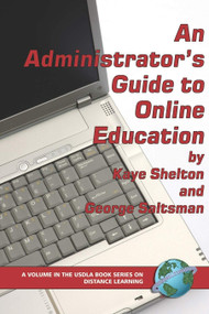 An Administrator's Guide to Online Learning by Kaye Shelton, George Saltsman, 9781593114244
