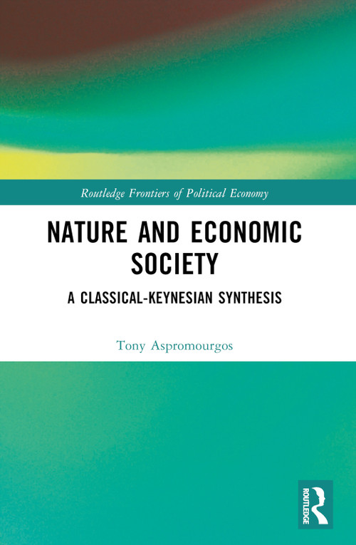 Nature and Economic Society (A Classical-Keynesian Synthesis) by Tony Aspromourgos, 9781032580296